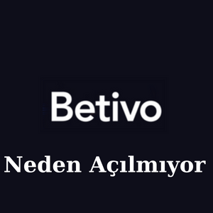 Betivo Neden Açılmıyor